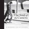 Cover Art for 9781681982021, The Soul of the Camera: The Photographer's Place in Picture-Making by David DuChemin