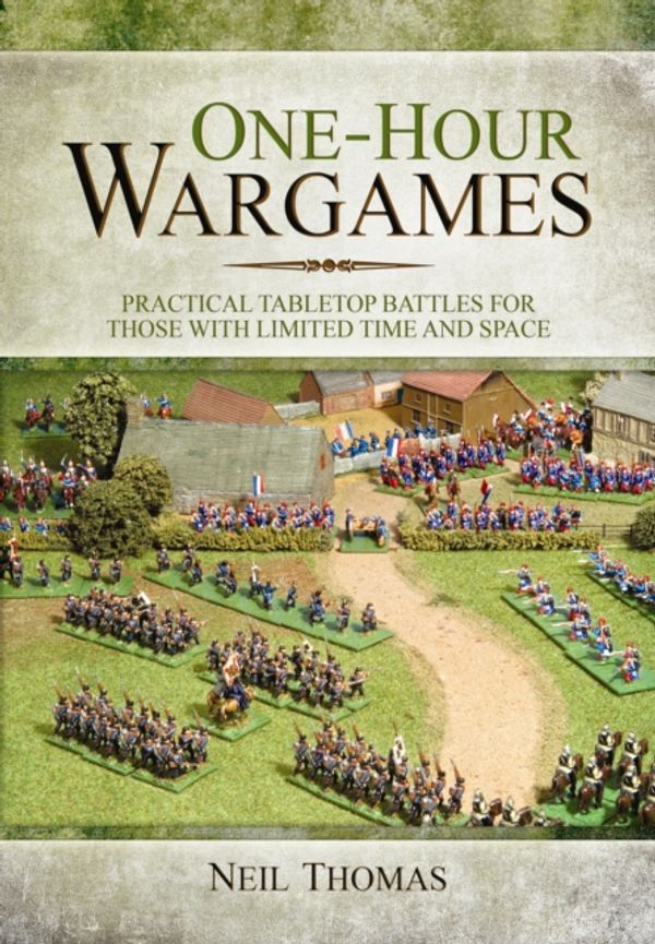 Cover Art for 9781473822900, One-hour Wargames by Neil Thomas