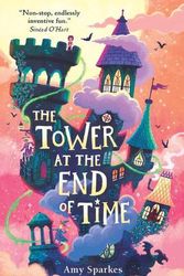 Cover Art for 9781406395327, The Tower at the End of Time by Amy Sparkes