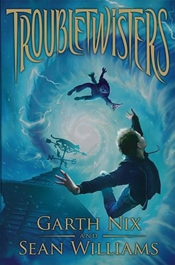 Cover Art for 9780545258975, Troubletwisters, Book One by Garth Nix