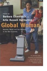 Cover Art for 9780965764230, Global Woman: Nannies, Maids and Sex Workers in the New Economy by Barbara Ehrenreich