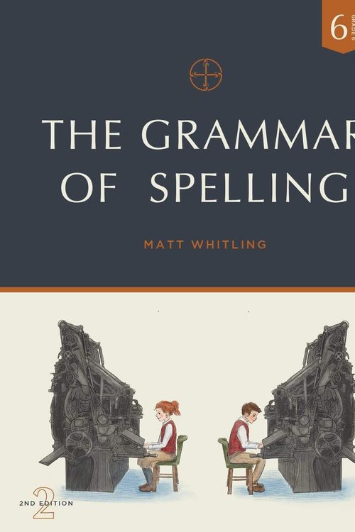 Cover Art for 9781935000426, The Grammar of Spelling: Grade 6 by Matt Whitling