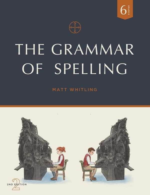 Cover Art for 9781935000426, The Grammar of Spelling: Grade 6 by Matt Whitling