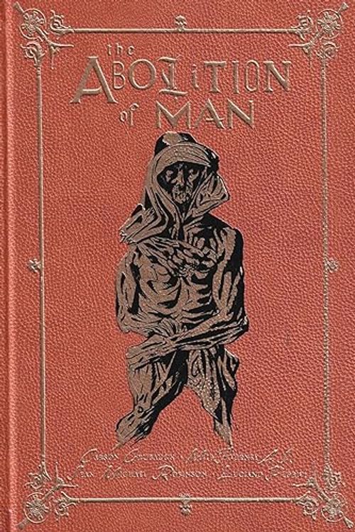 Cover Art for 9781736860571, The Abolition of Man: An Experiment in Four Parts by Grubaugh, Carson, Robinson, Sean Michael, Floridi, Luciano