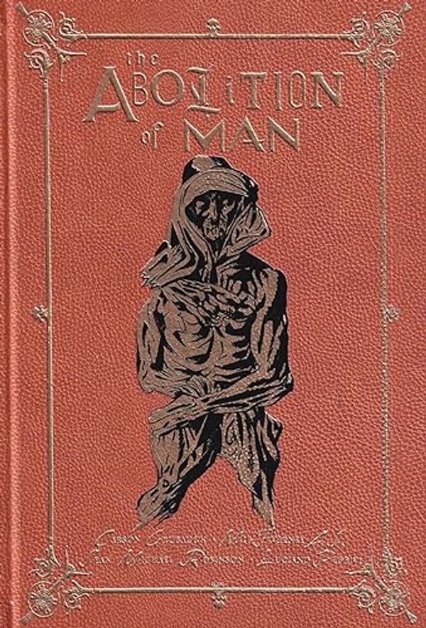 Cover Art for 9781736860571, The Abolition of Man: An Experiment in Four Parts by Grubaugh, Carson, Robinson, Sean Michael, Floridi, Luciano