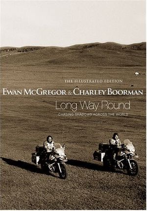 Cover Art for 9780316731706, Long Way Round: The Illustrated Edition by Ewan McGregor, Charley Boorman