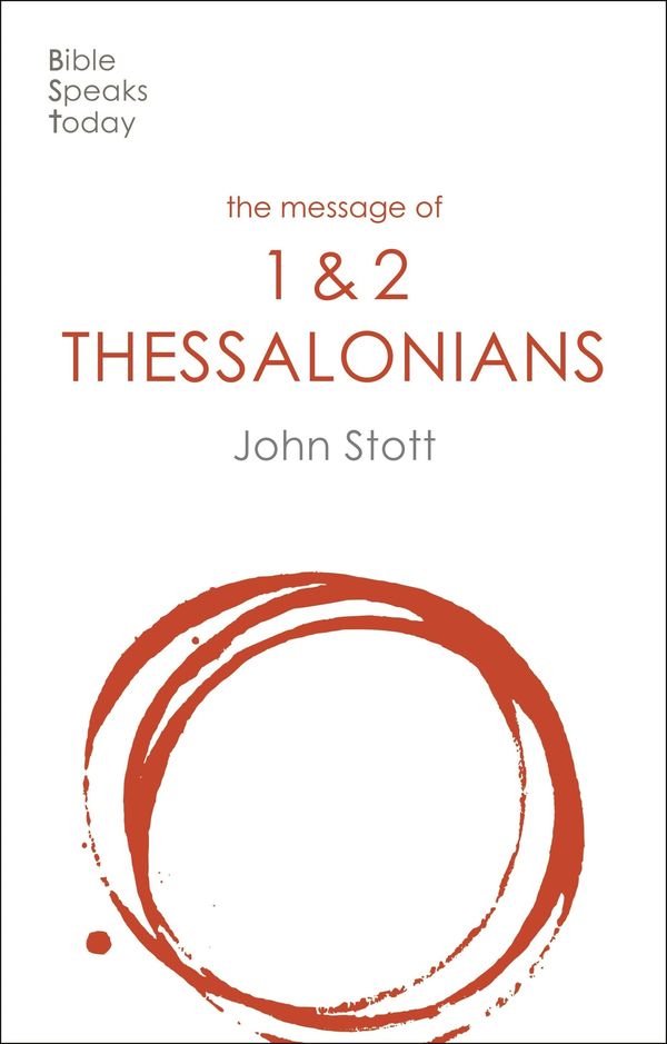 Cover Art for 9781789742442, The Message of Thessalonians: Preparing For The Coming King (The Bible Speaks Today New Testament) by John Stott