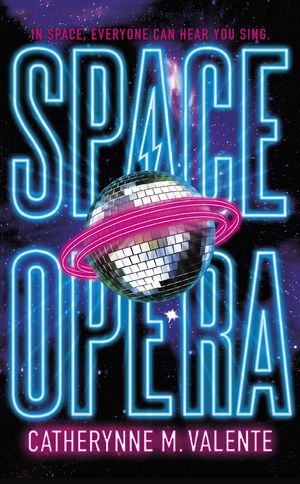 Cover Art for 9781472115089, Space Opera: HUGO AWARD FINALIST FOR BEST NOVEL 2019 by Catherynne M. Valente