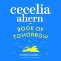 Cover Art for 9780007316403, The Book of Tomorrow by Cecelia Ahern, Ali Coffey