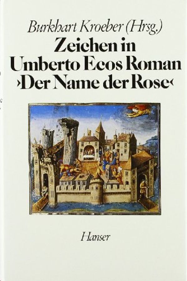 Cover Art for 9783446148826, Zeichen in Umberto Ecos Roman "Der Name der Rose": Aufsätze aus Europa und Amerika by 