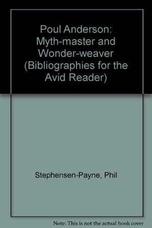 Cover Art for 9781871133110, Poul Anderson: Myth-master and Wonder-weaver (Bibliographies for the Avid Reader) by Stephensen-Payne, Phil, Gordon Benson