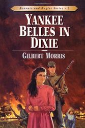 Cover Art for 9780802409126, Yankee Belles in Dixie (Bonnets and Bugles Series #2) (Book 2) by Gilbert Morris