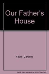 Cover Art for 9780312064341, Our Father's House by Caroline Fabre