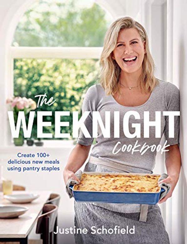 Cover Art for B07NQTG9D8, The Weeknight Cookbook: Create 100+ delicious new meals using pantry staples by Justine Schofield