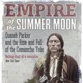 Cover Art for 9781849017039, Empire of the Summer Moon: Quanah Parker and the Rise and Fall of the Comanches, the Most Powerful Indian Tribe in American History by S.C. Gwynne