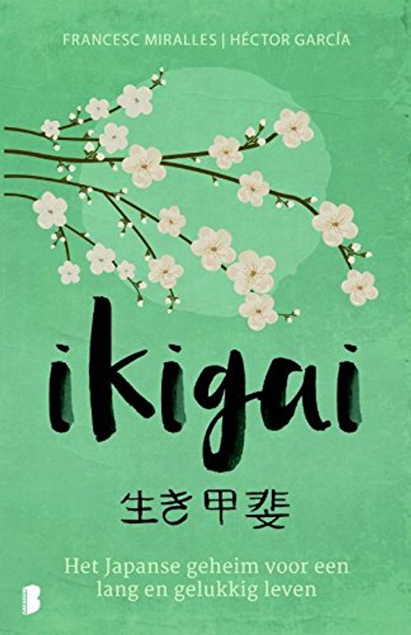 Cover Art for 9789022578452, Ikigai: de Japanse geheimen voor een lang, gezond en gelukkig leven by García, Héctor, Francesc Miralles