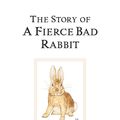 Cover Art for 9780723265795, The Story of A Fierce Bad Rabbit by Beatrix Potter