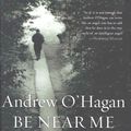 Cover Art for 9780547537221, Be Near Me by Andrew O'Hagan