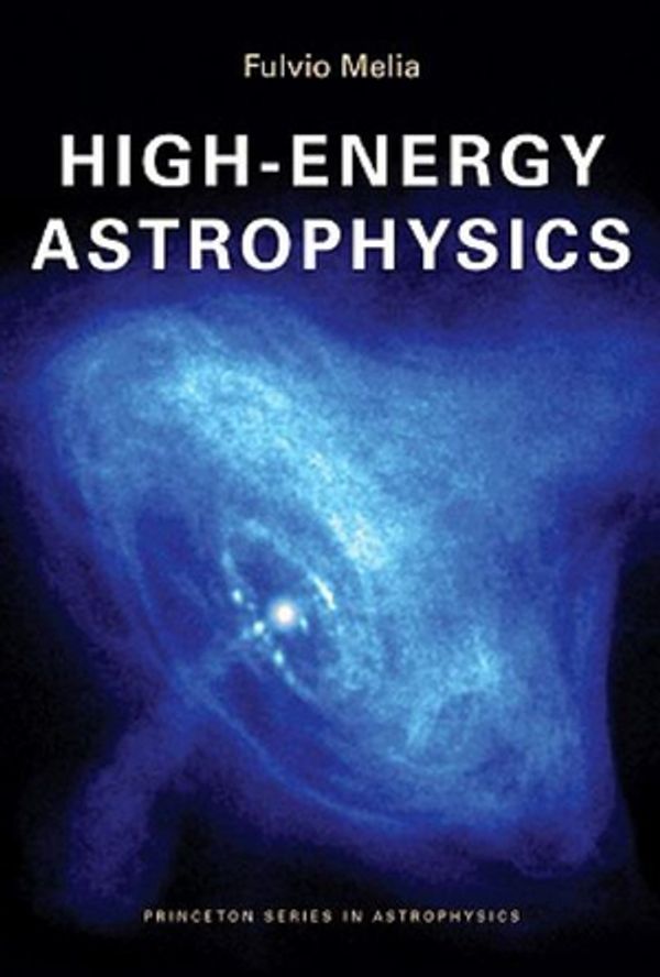 Cover Art for 9780691140292, High-Energy Astrophysics by Fulvio Melia