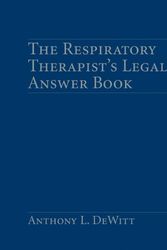 Cover Art for 9780763734404, The Respiratory Therapist's Legal Answer Book by Anthony L. DeWitt