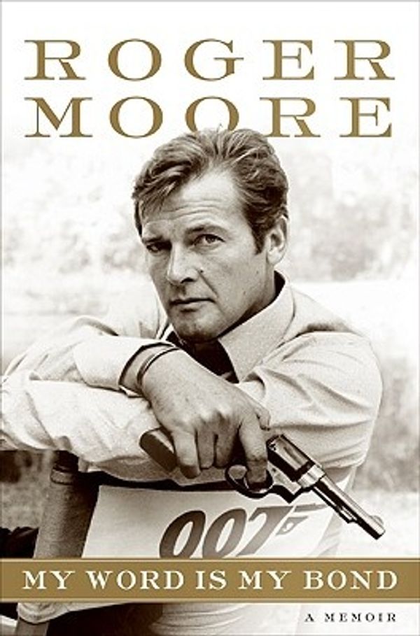 Cover Art for 9780061673887, My Word Is My Bond by Roger Moore, Gareth Owen
