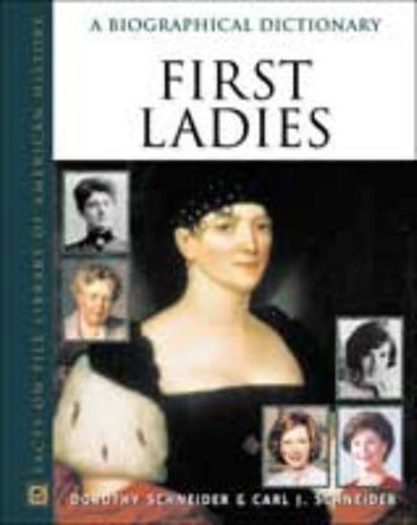 Cover Art for 9780816041954, First Ladies by Dorothy Schneider, Carl J. Schneider