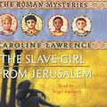 Cover Art for 9780752890661, The Slave-girl from Jerusalem by Caroline Lawrence