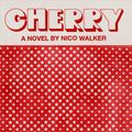 Cover Art for 9780525520139, Cherry: A novel by Nico Walker