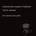Cover Art for 9781250156945, Discipline Equals Freedom: Field Manual by Jocko Willink