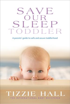 Cover Art for 9781405039789, Save Our Sleep: Toddler by Tizzie Hall