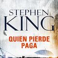 Cover Art for 9788401017377, Quien pierde paga (Trilogía Bill Hodges 2) by King, Stephen