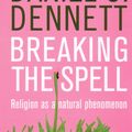 Cover Art for 9780141017778, Breaking the Spell by Daniel C. Dennett