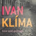 Cover Art for 9781407085913, Love And Garbage by Ivan Klima