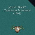 Cover Art for 9781165532995, John Henry, Cardinal Newman (1901) by Alfred Rayney Waller