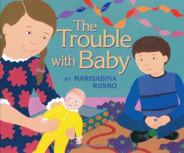 Cover Art for 9780060089252, The Trouble with Baby by Marisabina Russo