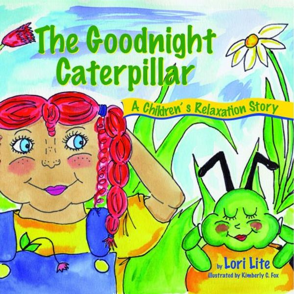 Cover Art for B004NSV4L4, The Goodnight Caterpillar: A Children's Relaxation Story by Lori Lite