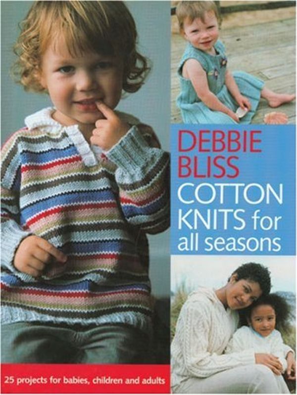 Cover Art for 9781570762635, Cotton Knits for All Seasons by Debbie Bliss