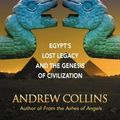 Cover Art for 9781879181762, Gods of Eden: Egypt’s Lost Legacy and the Genesis of Civilization by Andrew Collins