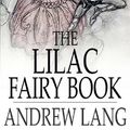 Cover Art for 1230000267393, The Lilac Fairy Book by Andrew Lang