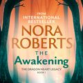 Cover Art for 9780349426389, The Awakening: The Dragon Heart Legacy Book 1 by Nora Roberts