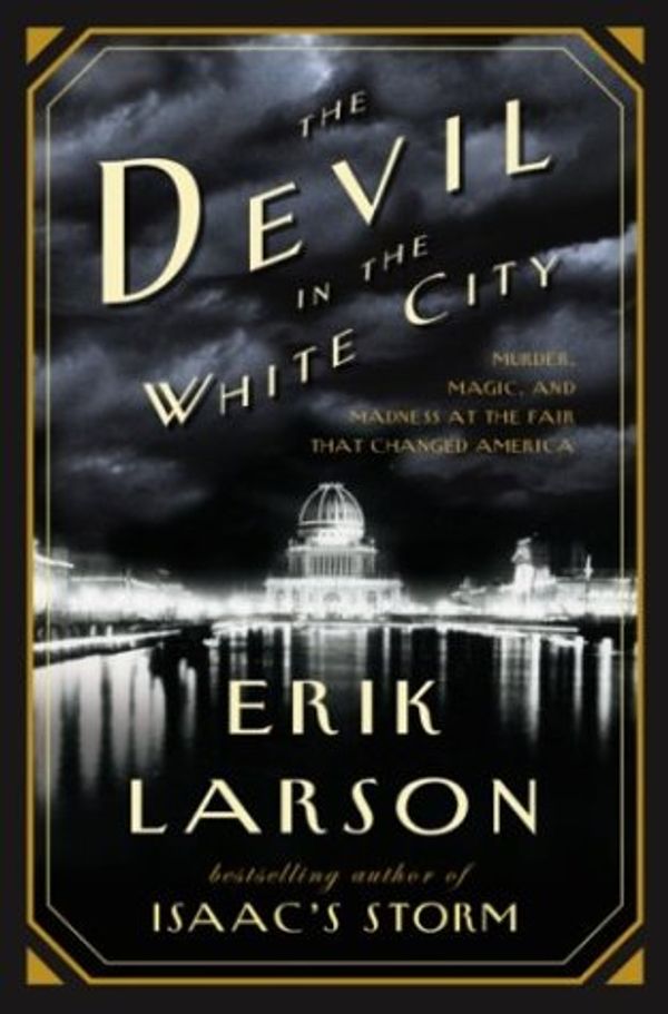 Cover Art for 9781400049349, The Devil in the White City: Murder, Magic, and Madness at the Fair by Erik Larson