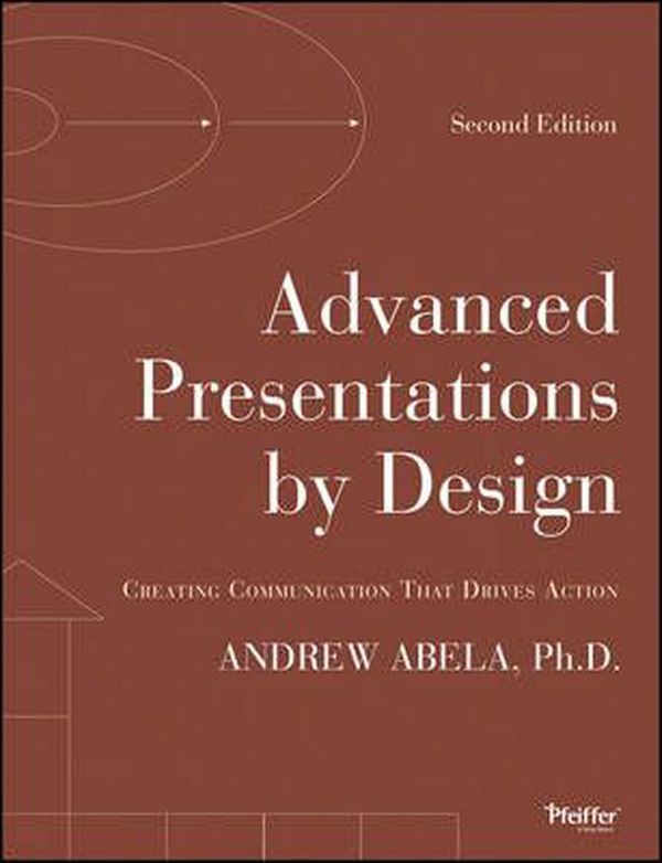 Cover Art for 9781118347911, Advanced Presentations by Design by Andrew Abela
