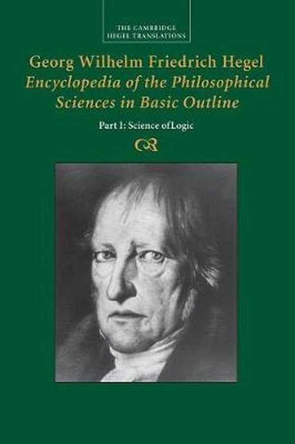 Cover Art for 9781107499690, Georg Wilhelm Friedrich Hegel: Encyclopedia of the Philosophical Sciences in Basic Outline, Part 1, Science of Logic (Cambridge Hegel Translations) by Georg Wilhelm Fredrich Hegel