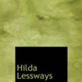 Cover Art for 9780554269283, Hilda Lessways by Arnold Bennett