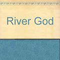 Cover Art for B0011U5P44, River God by Unknown