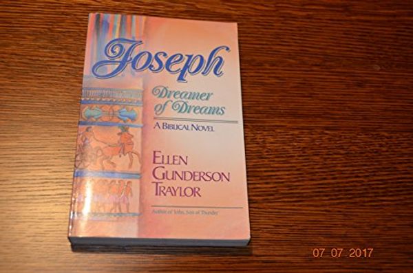 Cover Art for 9780890816998, Joseph, Dreamer of Dreams by Ellen Gunderson Traylor