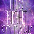 Cover Art for 9781484724194, This Night So Dark by Meagan Spooner, Amie Kaufman