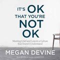 Cover Art for 0600835528023, It's OK That You're Not OK: Meeting Grief and Loss in a Culture That Doesn't Understand by Megan Devine