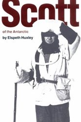 Cover Art for 9780803272484, Scott of the Antarctic by Elspeth Huxley