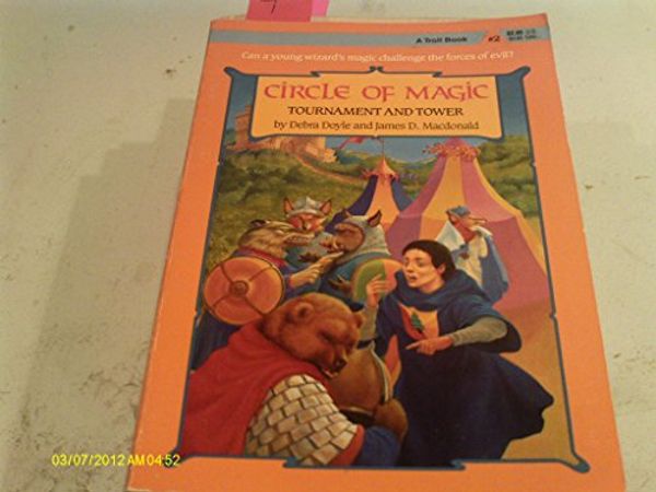 Cover Art for 9780816718290, Tournament and Tower (Circle of Magic Series) by Debra Doyle, James D. Macdonald, Judith Mitchell